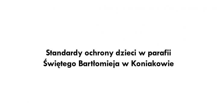 Standardy ochrony dzieci w parafii  Świętego Bartłomieja w Koniakowie